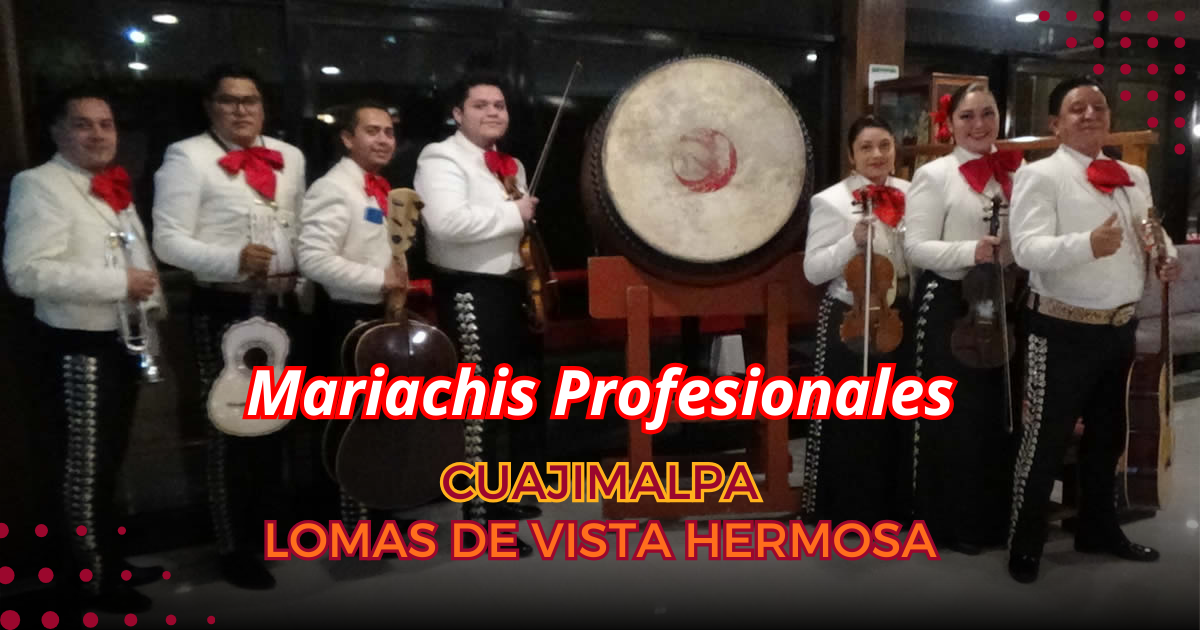 mariachis en Lomas de Vista Hermosa Cuajimalpa